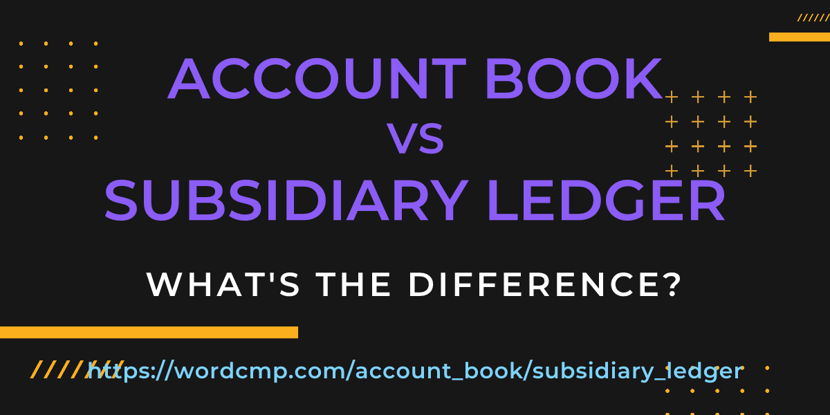 Difference between account book and subsidiary ledger