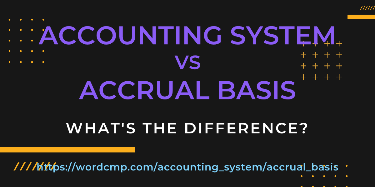 Difference between accounting system and accrual basis