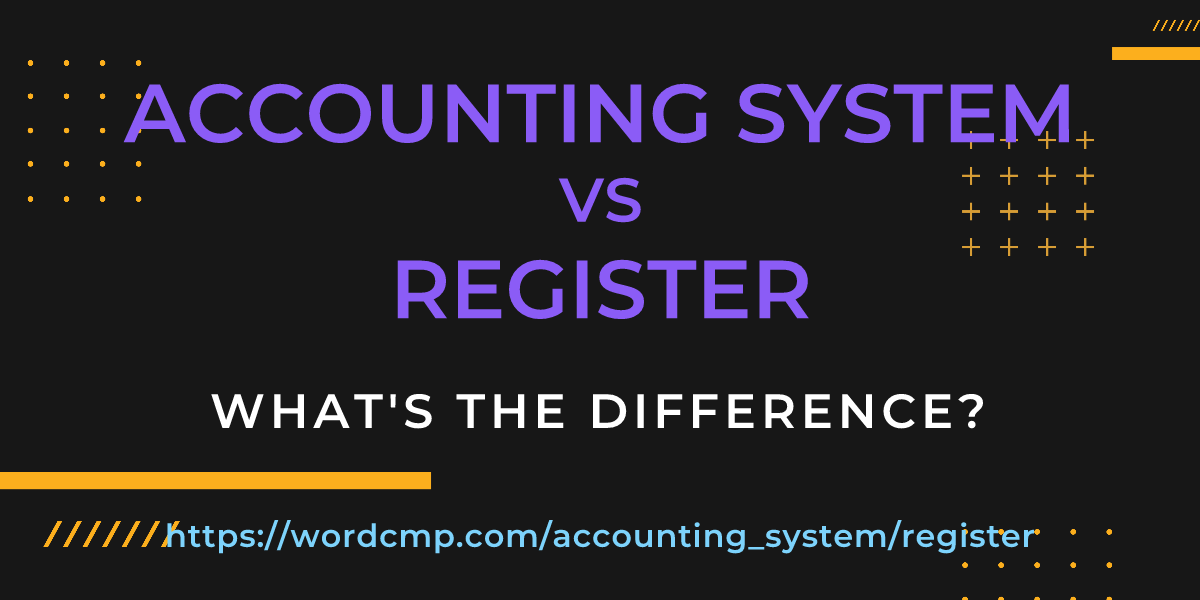 Difference between accounting system and register