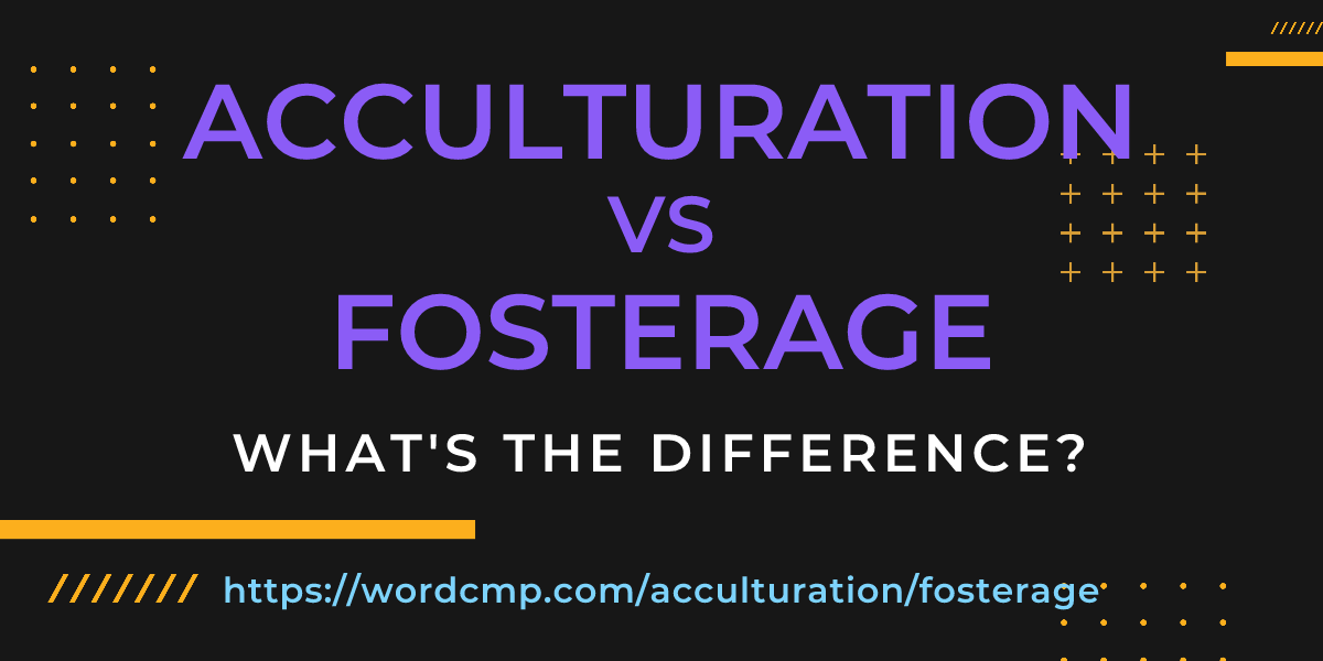 Difference between acculturation and fosterage