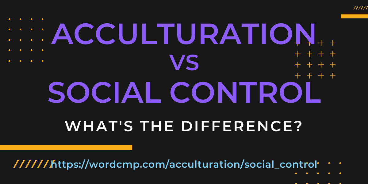 Difference between acculturation and social control