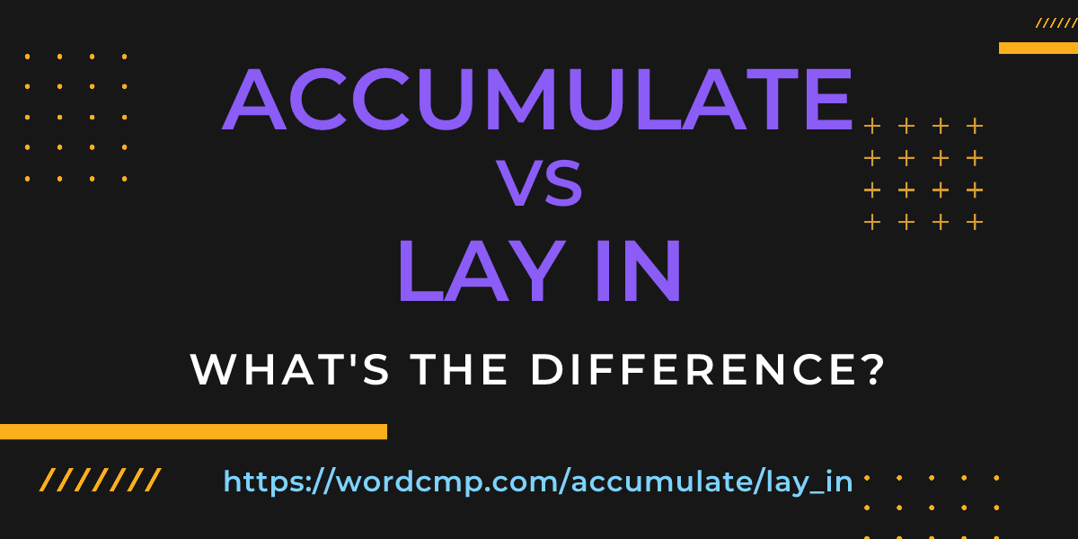 Difference between accumulate and lay in