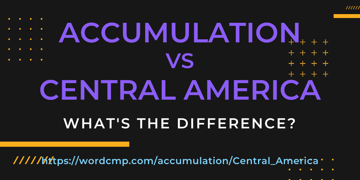 Difference between accumulation and Central America