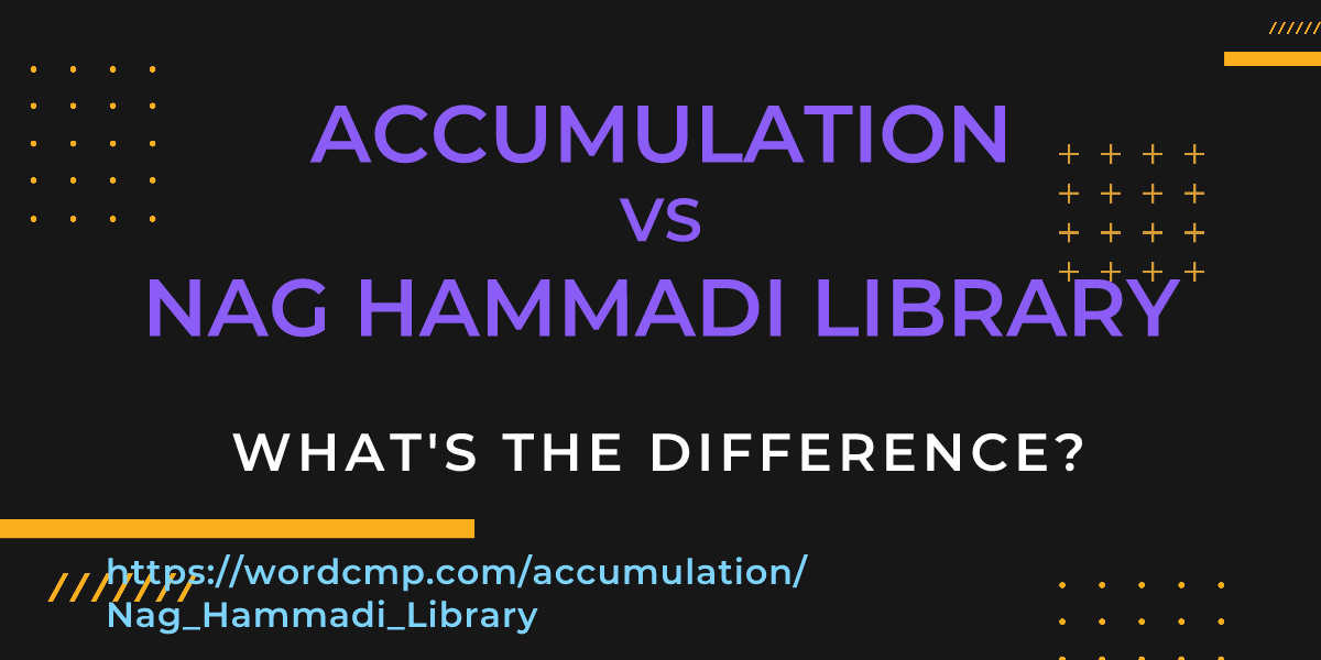 Difference between accumulation and Nag Hammadi Library