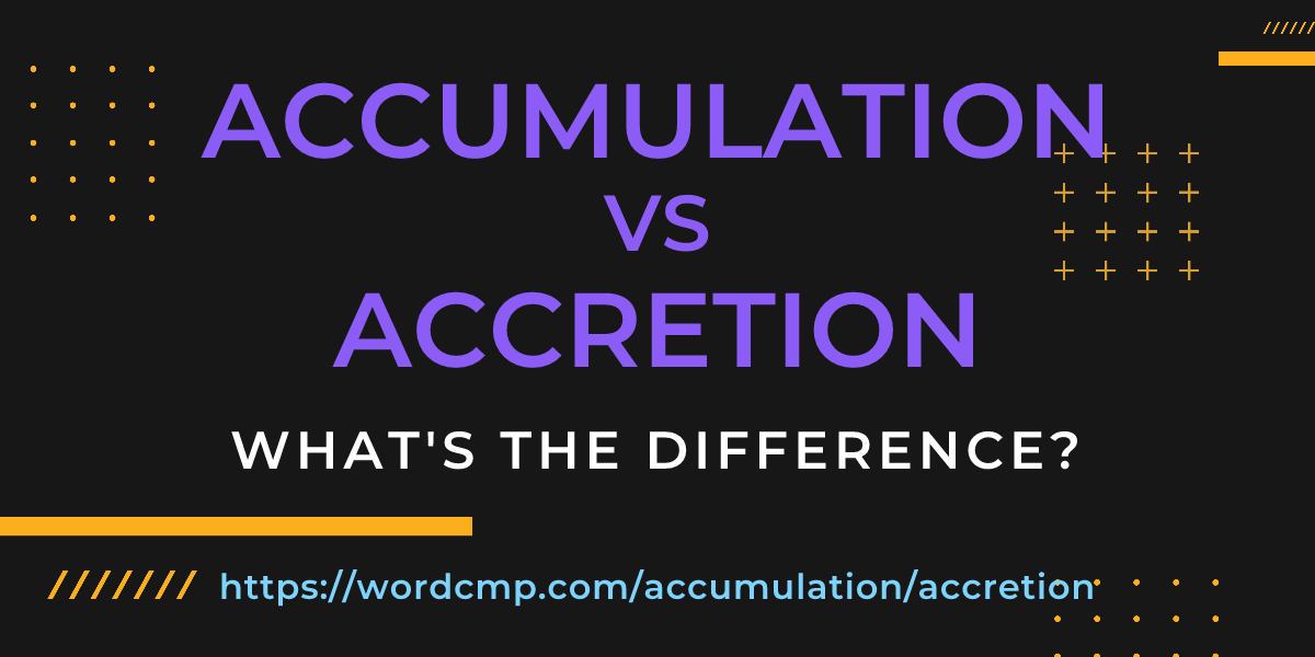 Difference between accumulation and accretion