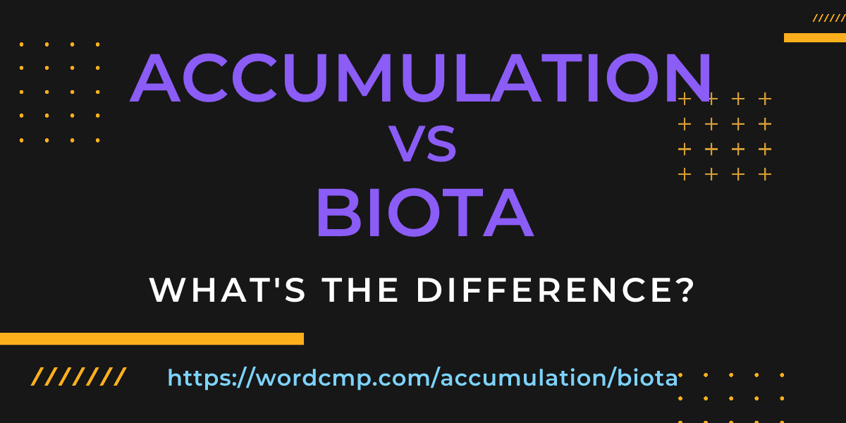 Difference between accumulation and biota