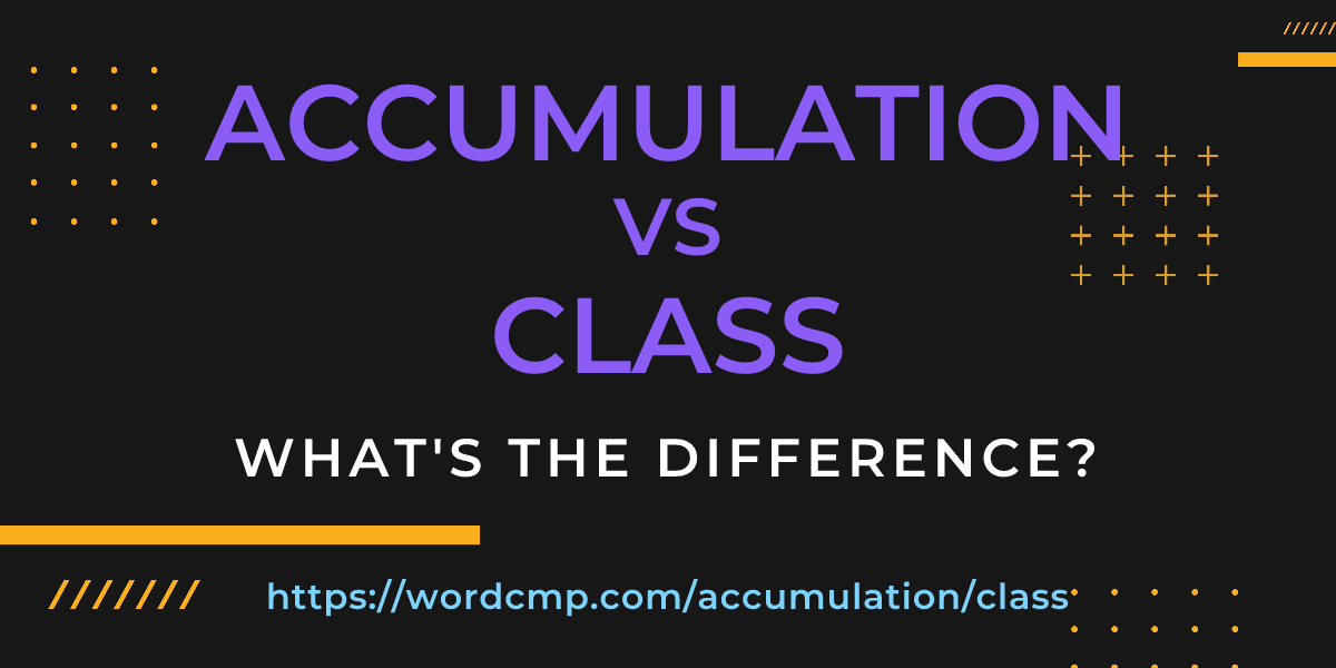 Difference between accumulation and class