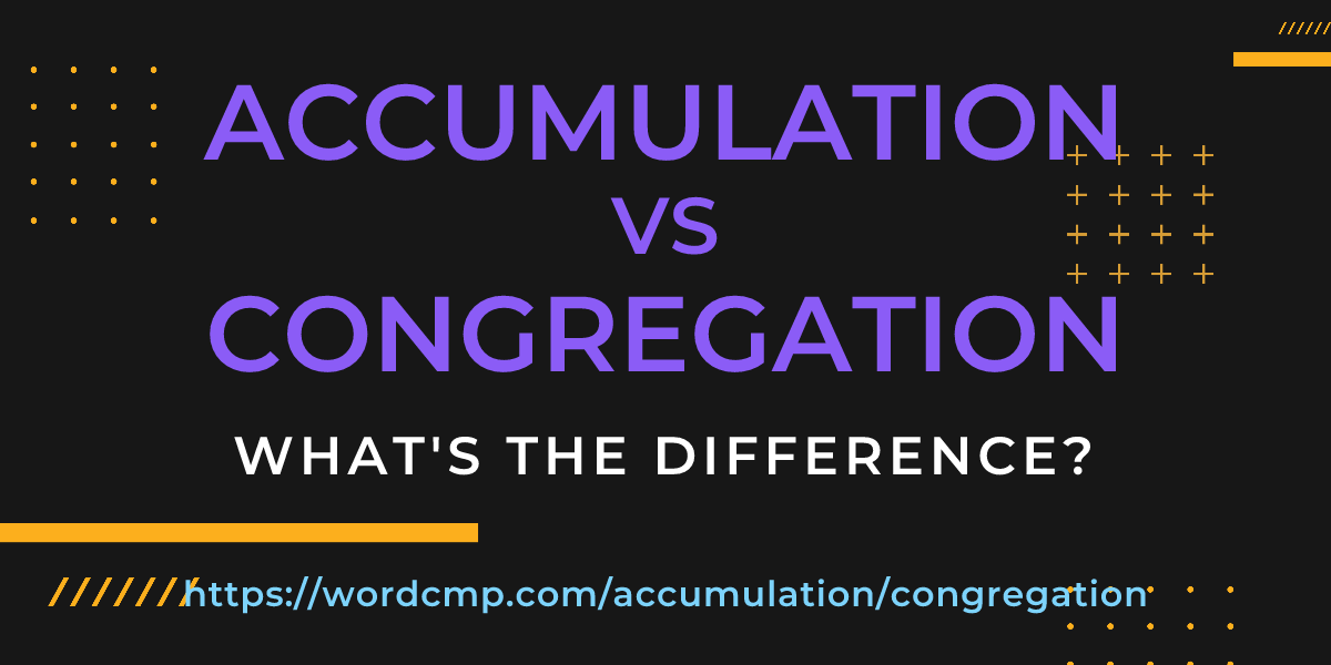 Difference between accumulation and congregation