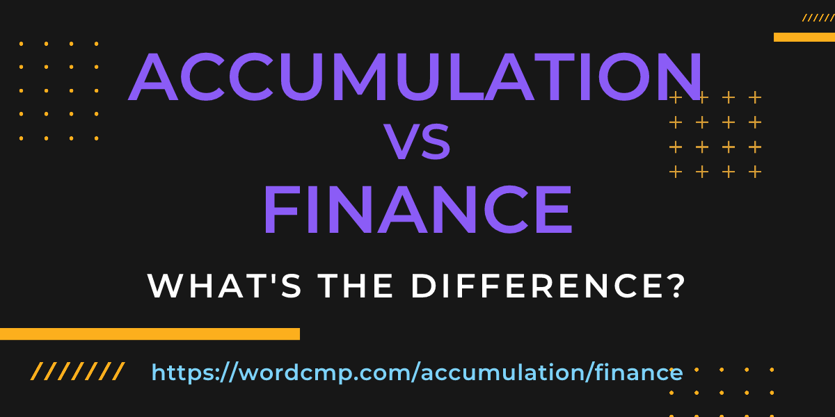 Difference between accumulation and finance