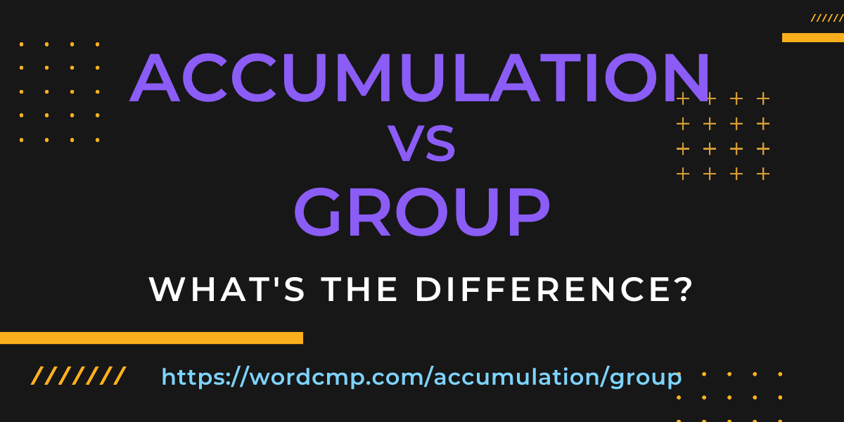 Difference between accumulation and group