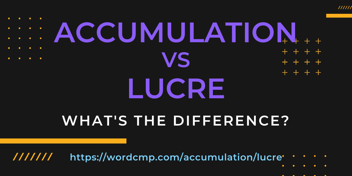 Difference between accumulation and lucre