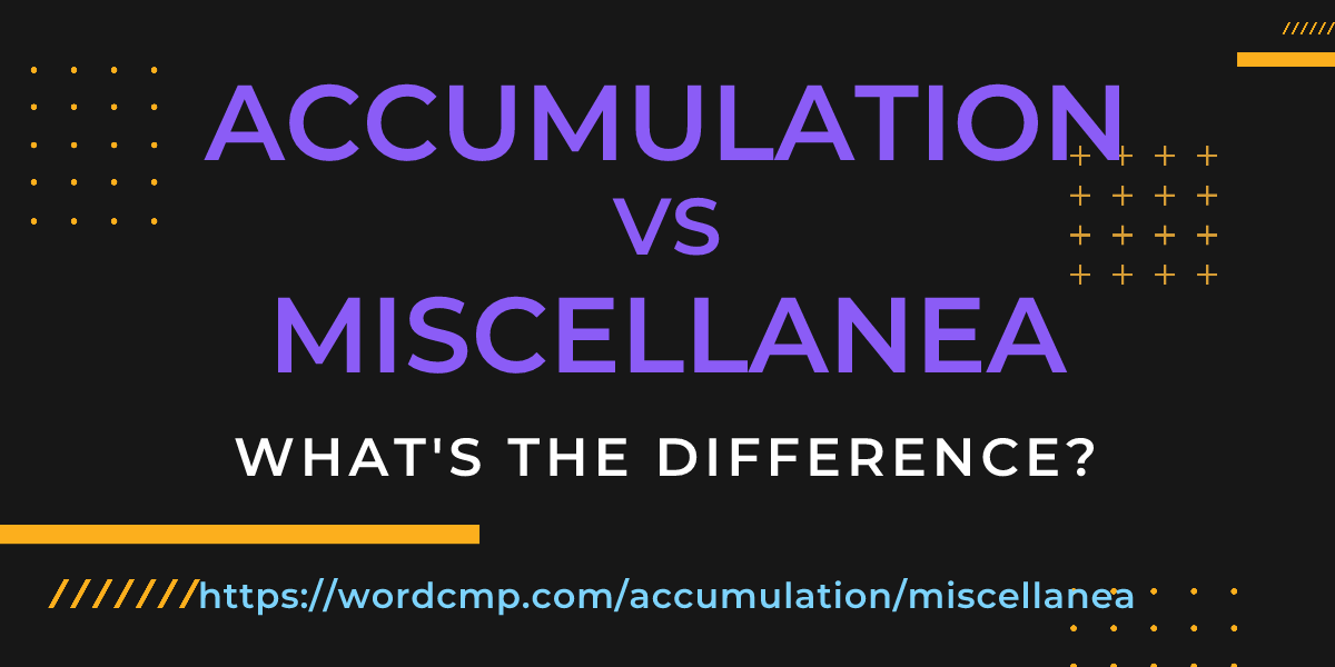 Difference between accumulation and miscellanea