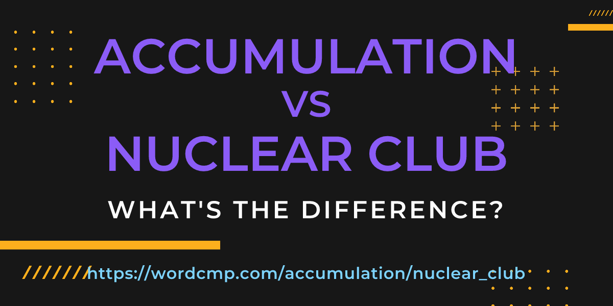 Difference between accumulation and nuclear club