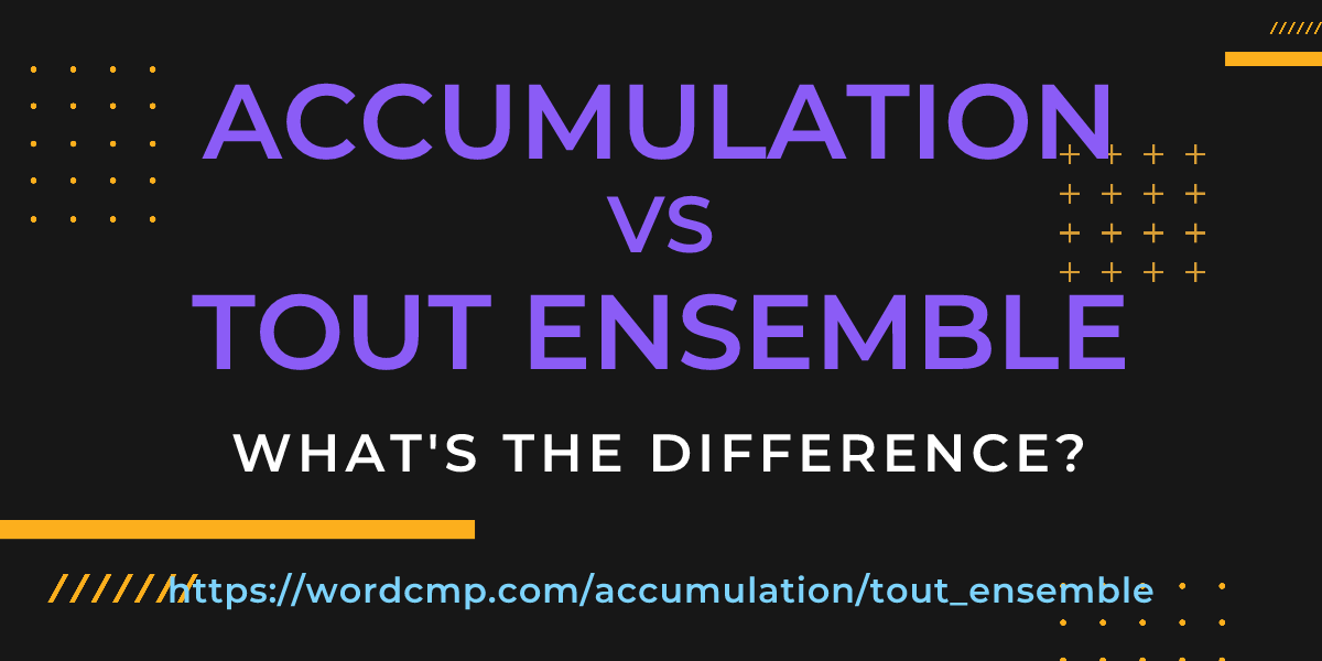 Difference between accumulation and tout ensemble