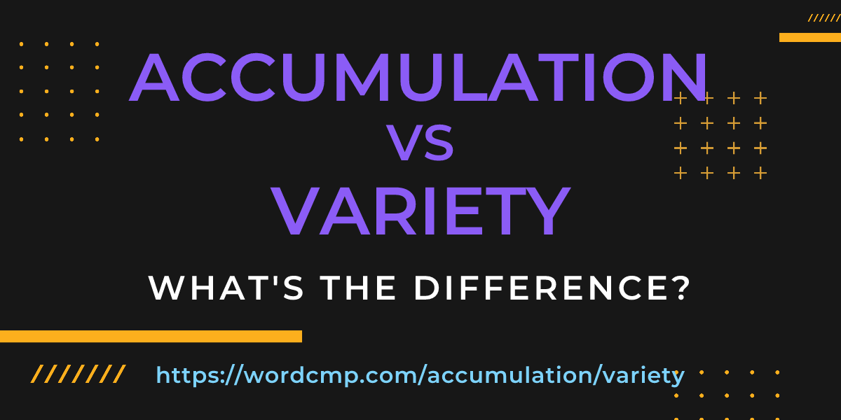 Difference between accumulation and variety