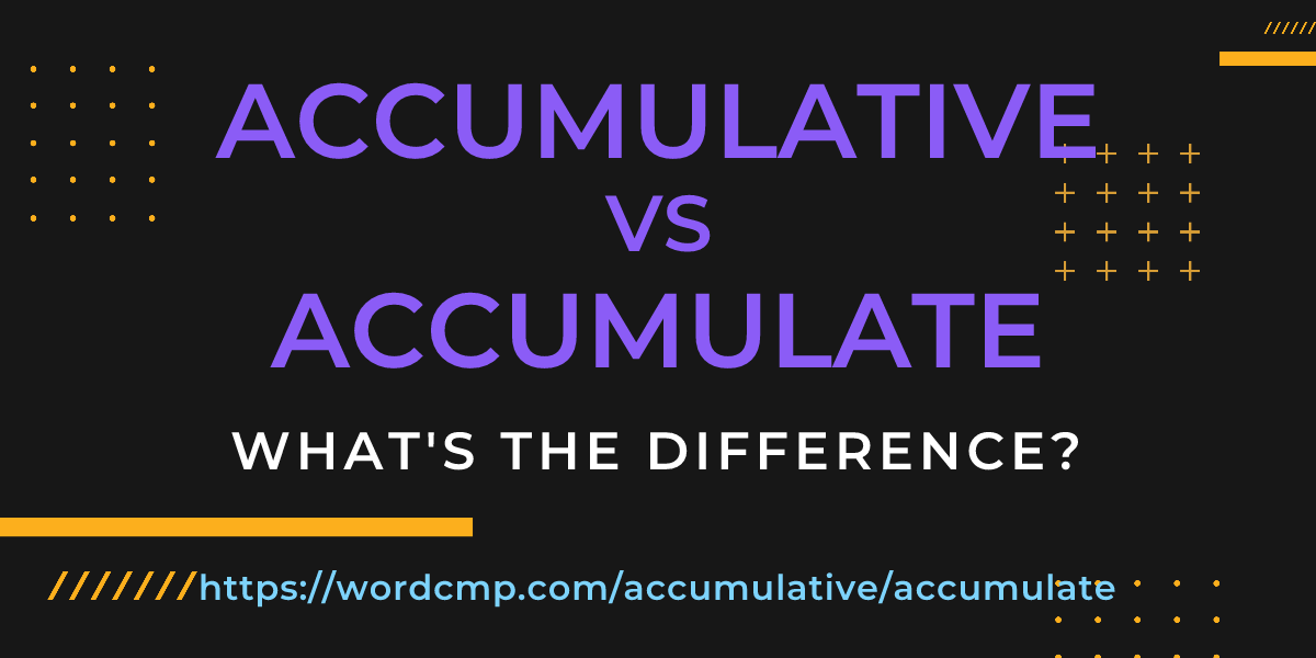 Difference between accumulative and accumulate