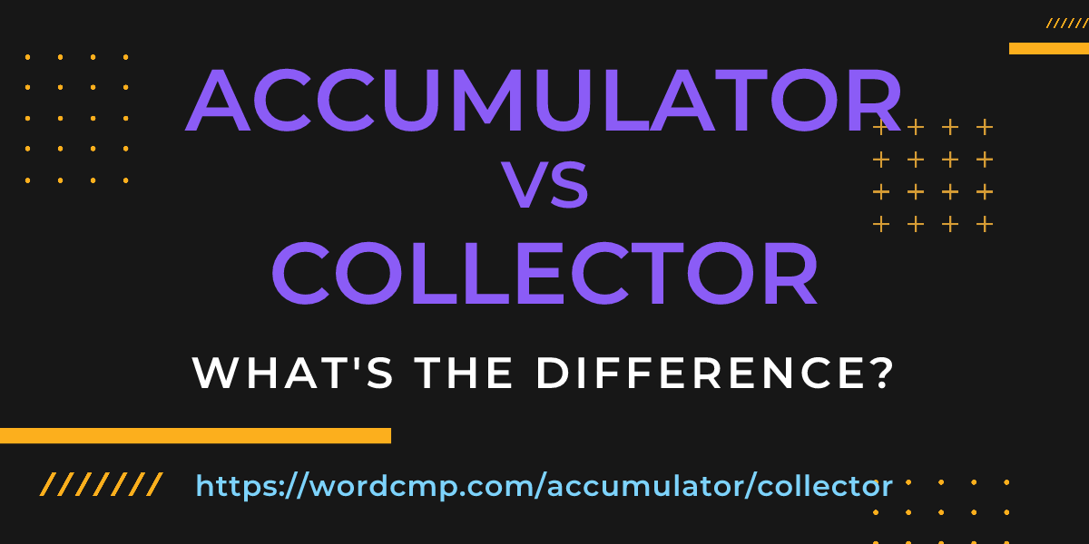 Difference between accumulator and collector