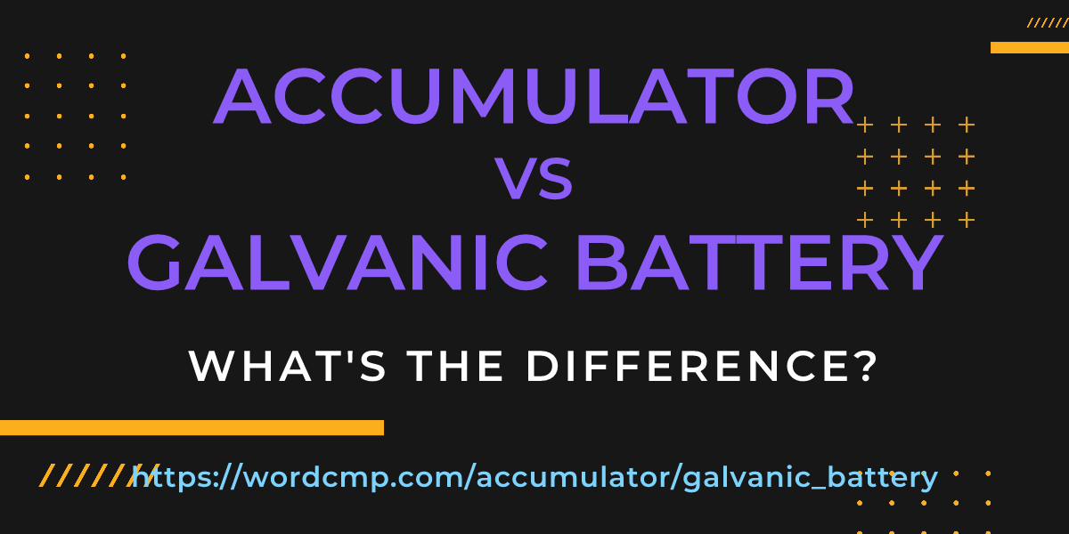 Difference between accumulator and galvanic battery