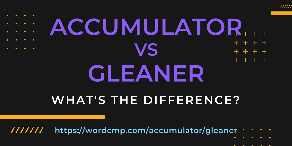 Difference between accumulator and gleaner
