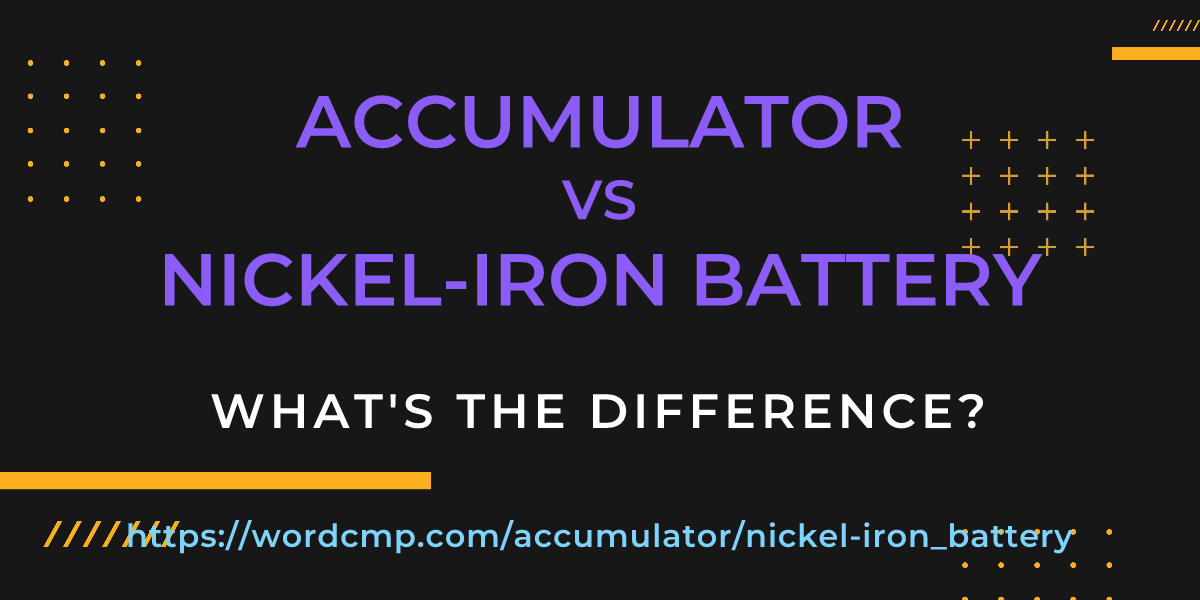Difference between accumulator and nickel-iron battery