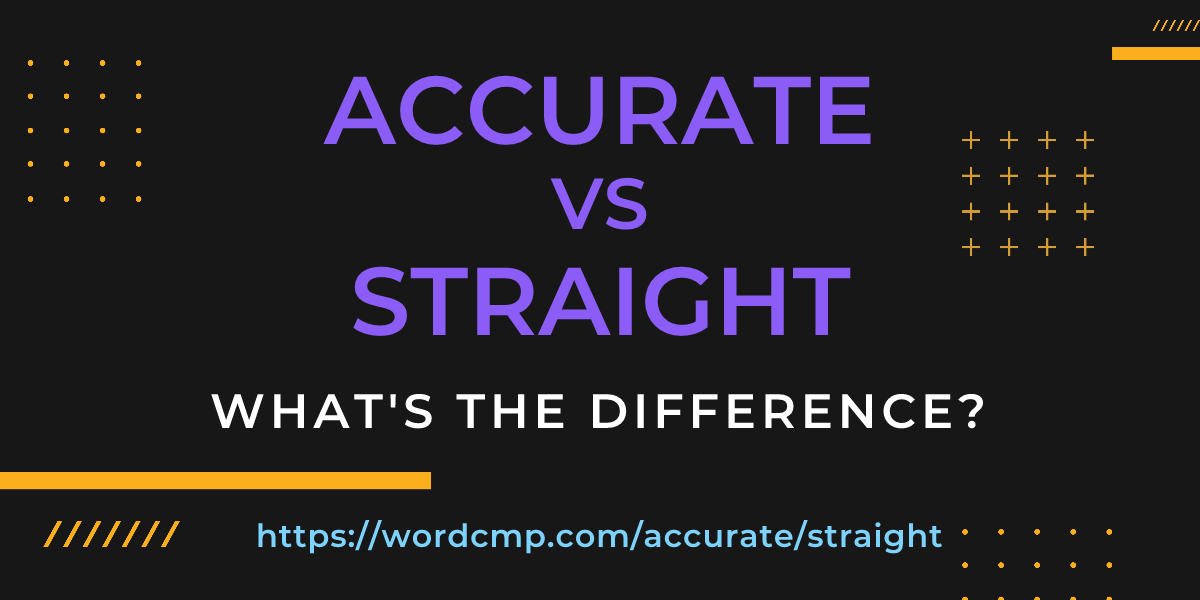 Difference between accurate and straight