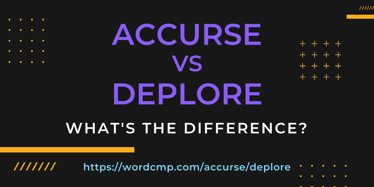 Difference between accurse and deplore