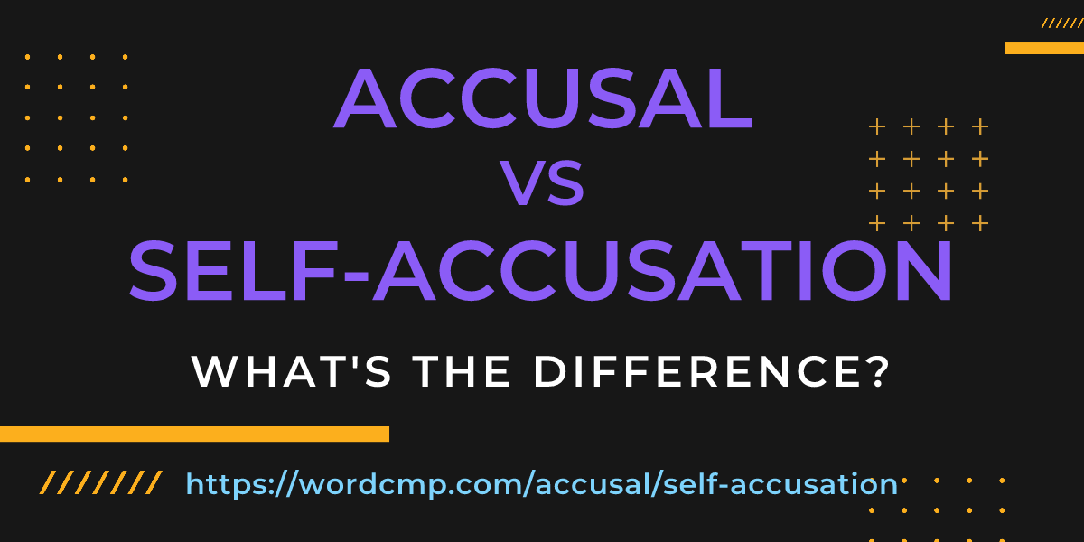 Difference between accusal and self-accusation