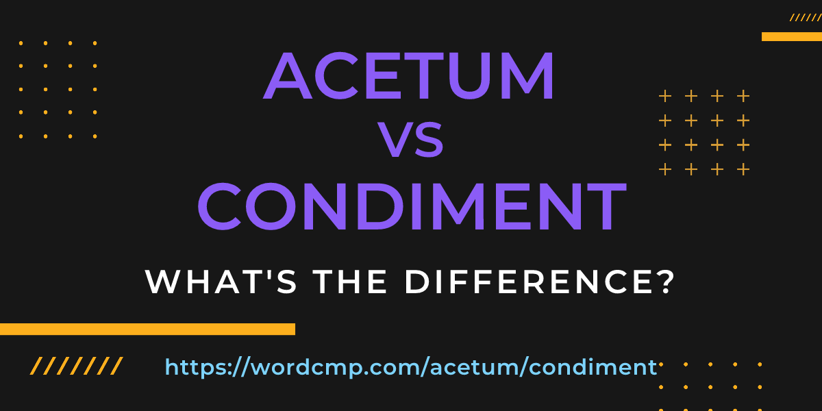 Difference between acetum and condiment