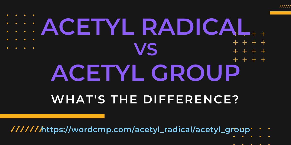 Difference between acetyl radical and acetyl group