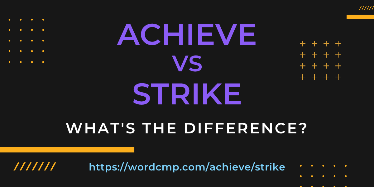 Difference between achieve and strike