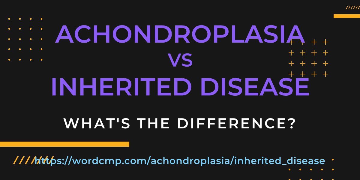 Difference between achondroplasia and inherited disease