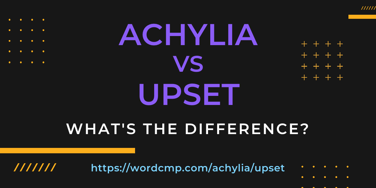 Difference between achylia and upset