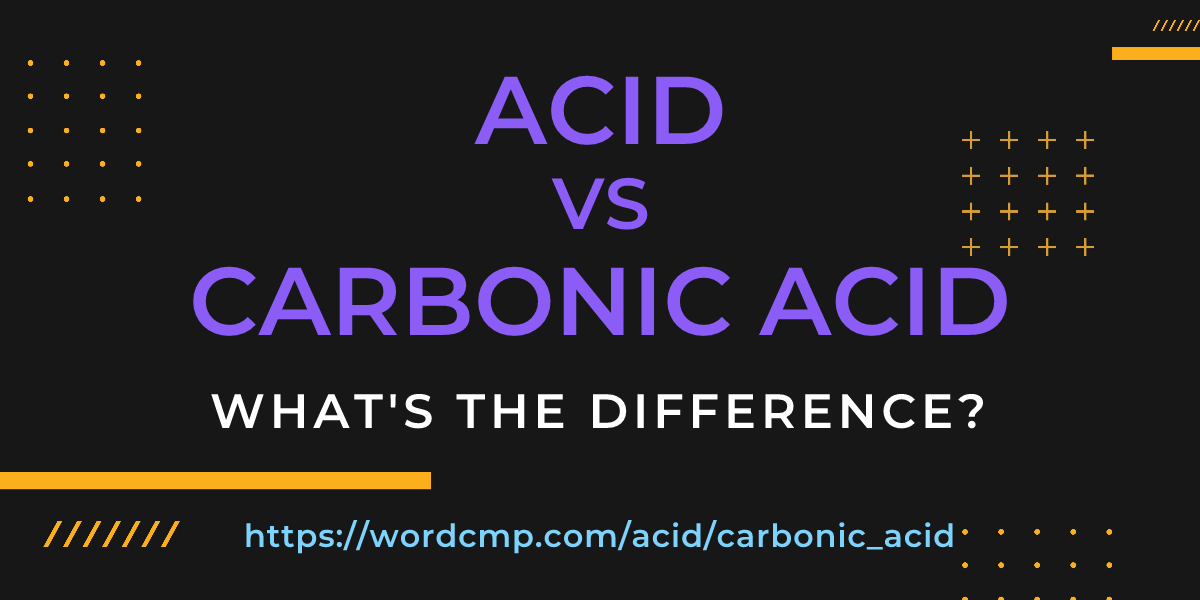 Difference between acid and carbonic acid