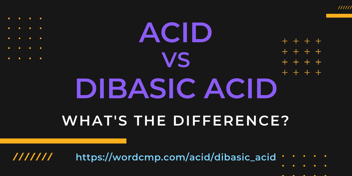 Difference between acid and dibasic acid