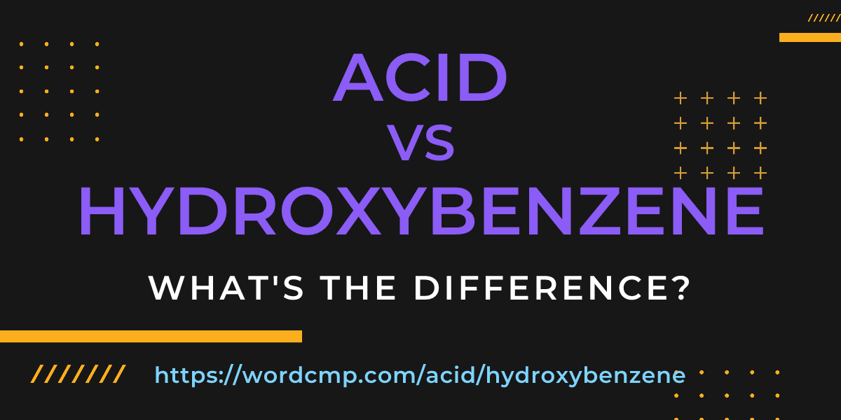 Difference between acid and hydroxybenzene