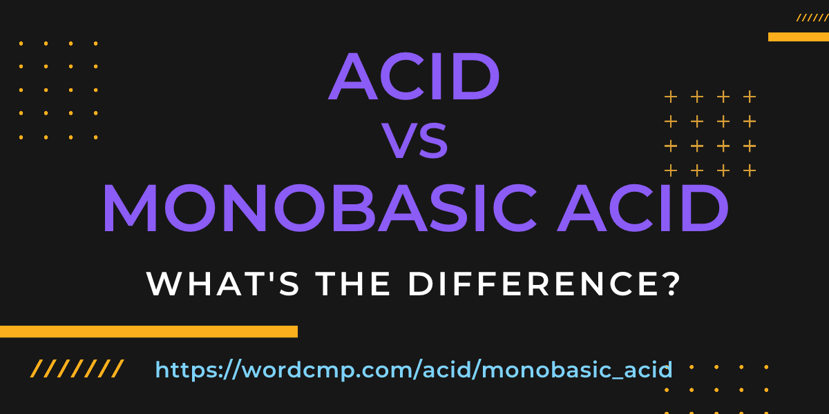 Difference between acid and monobasic acid