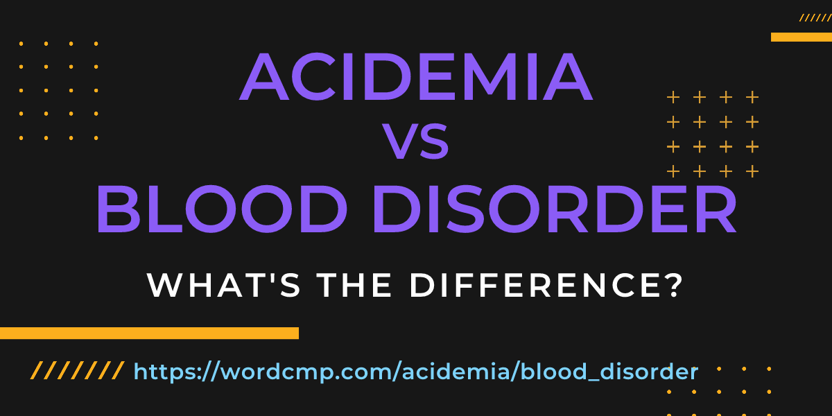 Difference between acidemia and blood disorder