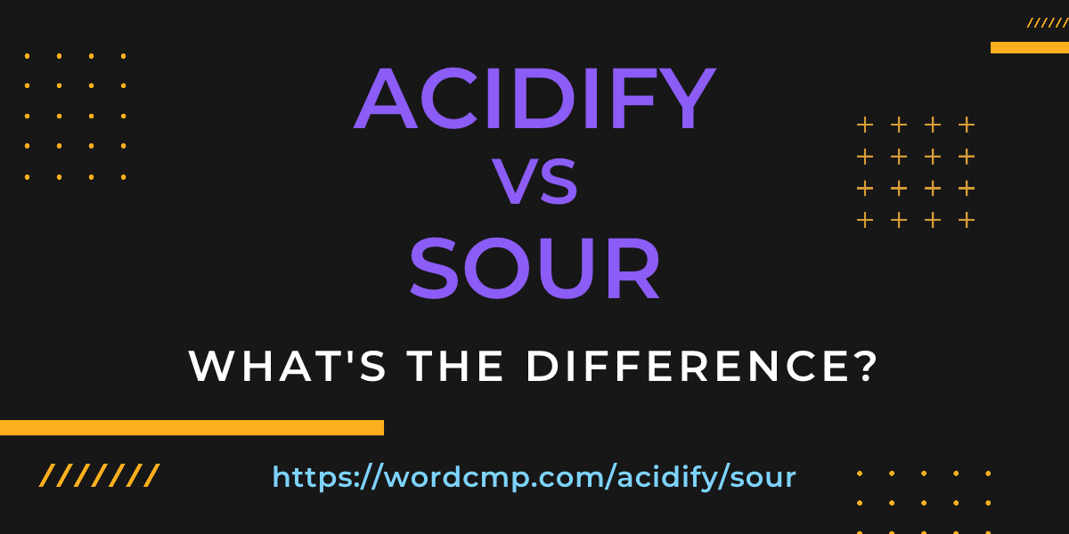 Difference between acidify and sour