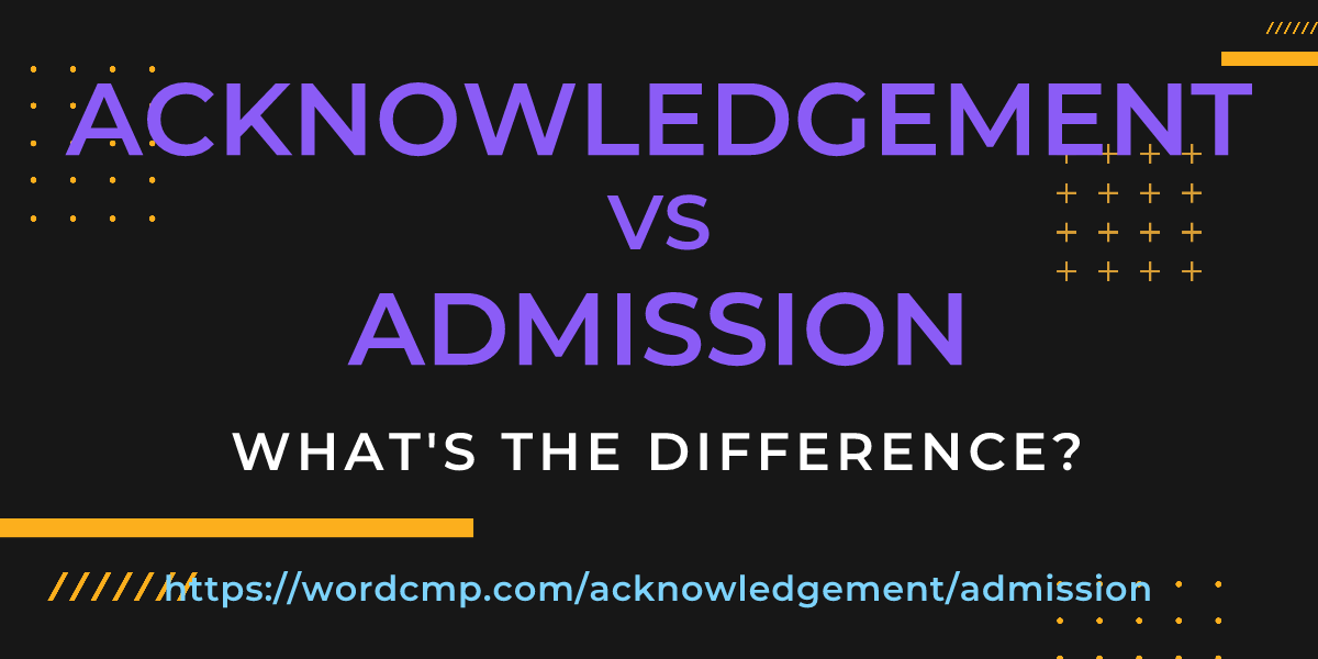 Difference between acknowledgement and admission