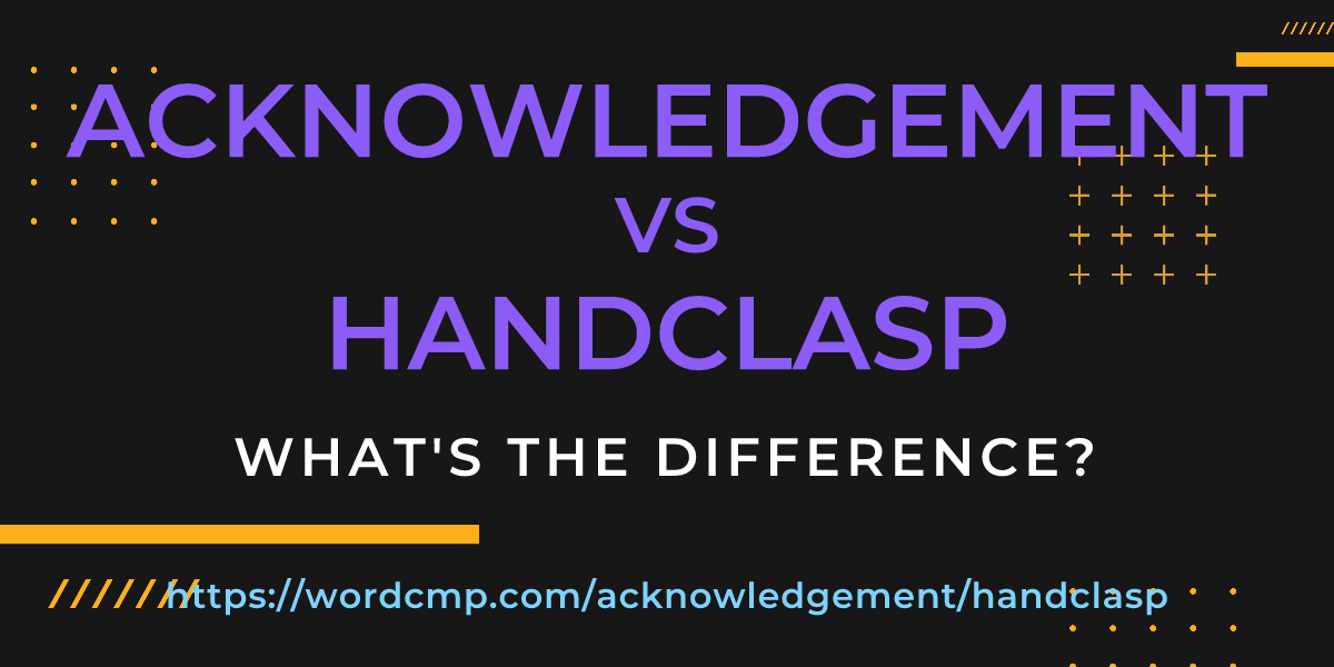 Difference between acknowledgement and handclasp