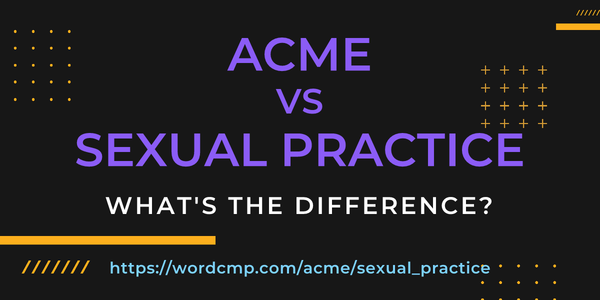 Difference between acme and sexual practice