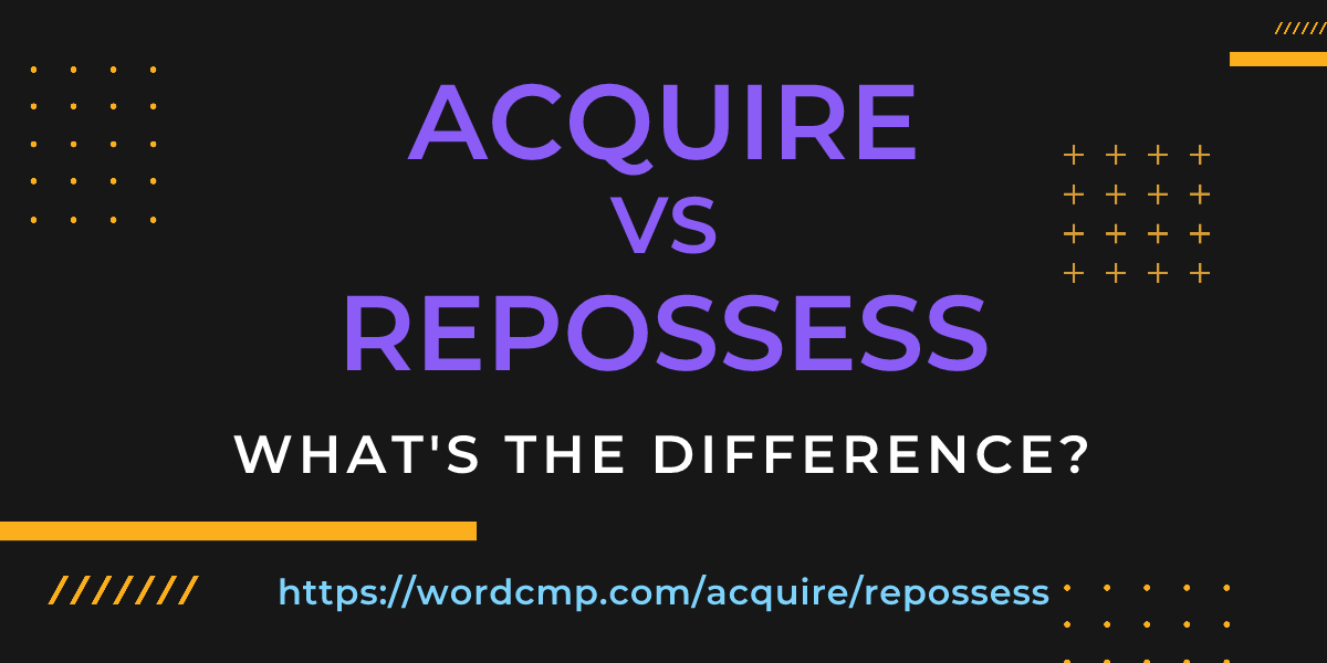 Difference between acquire and repossess