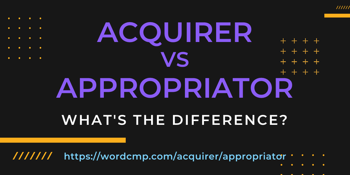 Difference between acquirer and appropriator