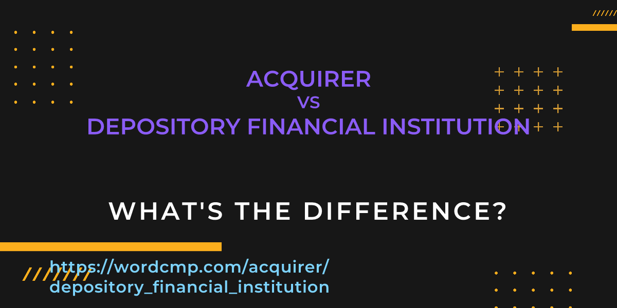 Difference between acquirer and depository financial institution
