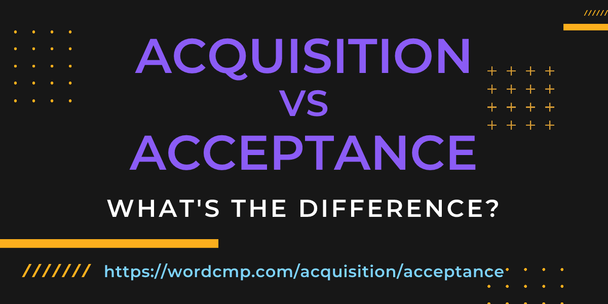 Difference between acquisition and acceptance