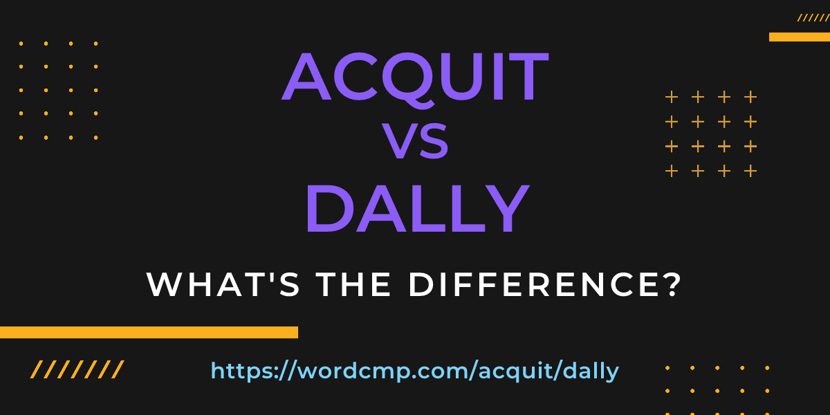 Difference between acquit and dally