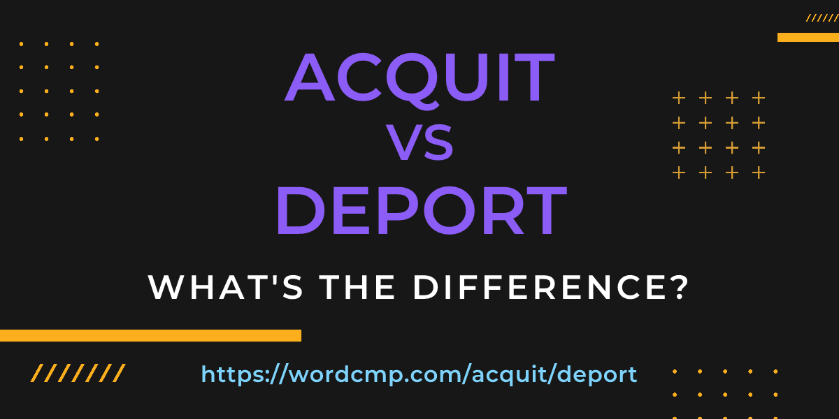 Difference between acquit and deport