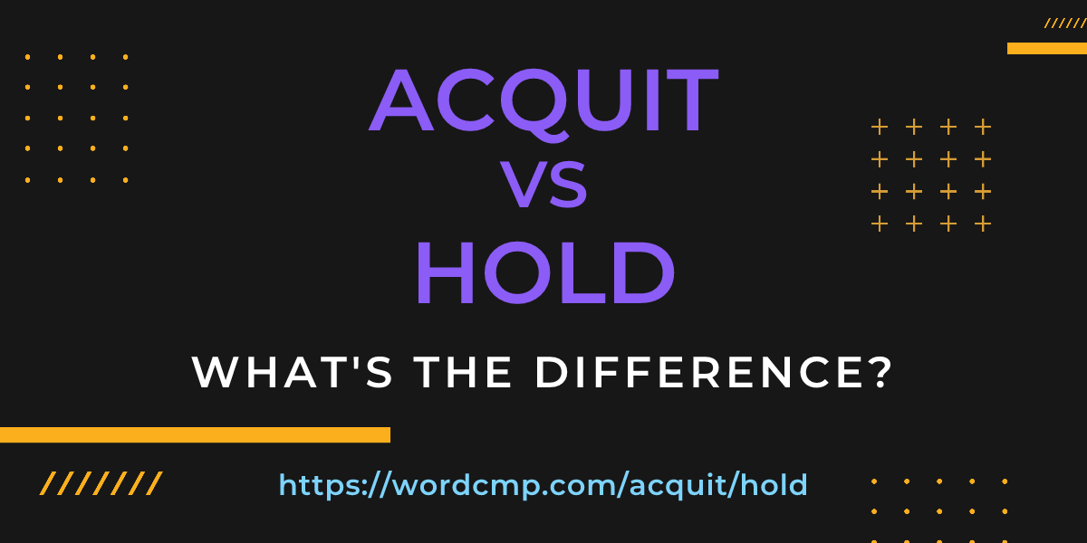 Difference between acquit and hold