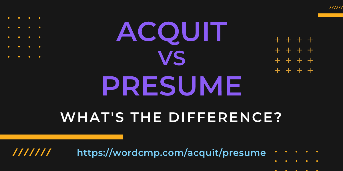 Difference between acquit and presume