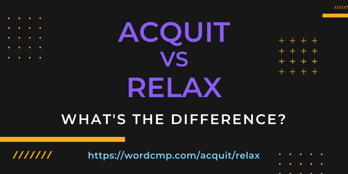 Difference between acquit and relax